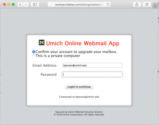 A fake login page is presented by the link in the phishing email. always check the URL before logging in with your U-M credentials.