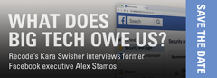 What Does Big Tech Owe Us? Recode's Kara Swisher interviews former Facebook executive Alex Stamos
