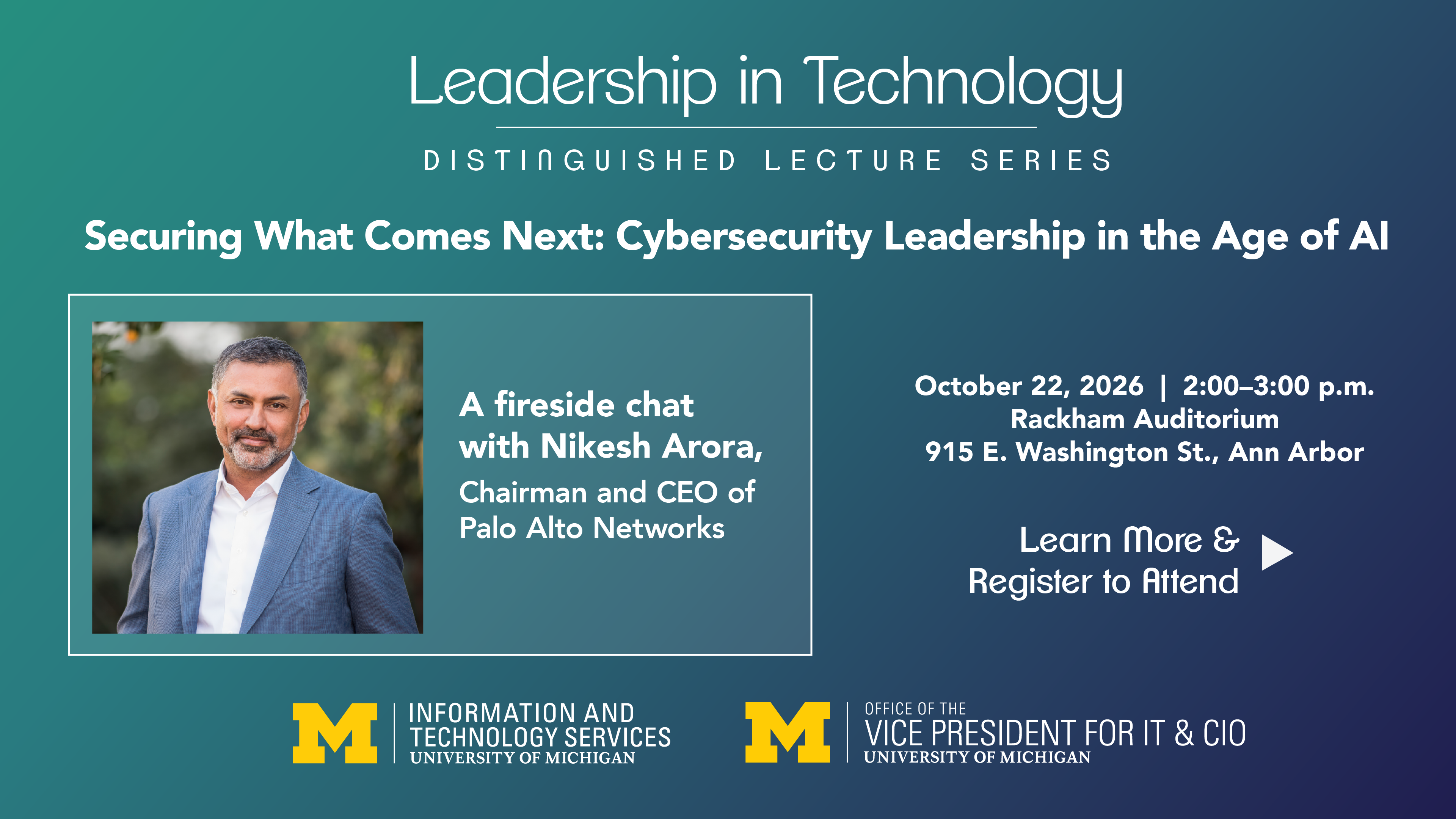 Securing What Comes Next: Cybersecurity Leadership in the Age of AI; Oct 22, 2-3pm, Rackham Auditorium; Learn more and register