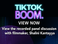 TIKTOK BOOM VIEW NOW, View the recorded panel discussion with filmmaker, Shalini Kantayya