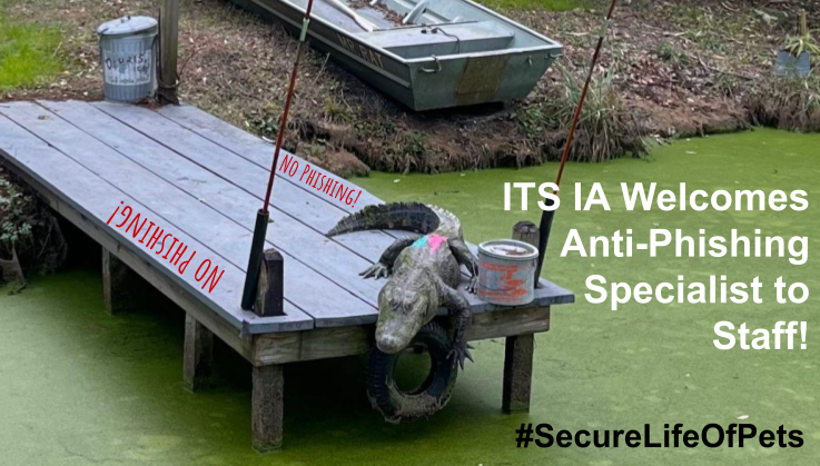 Picture of an alligator on a fishing pier with text, "ITS IA welcomes anti-phishing specialist to staff"